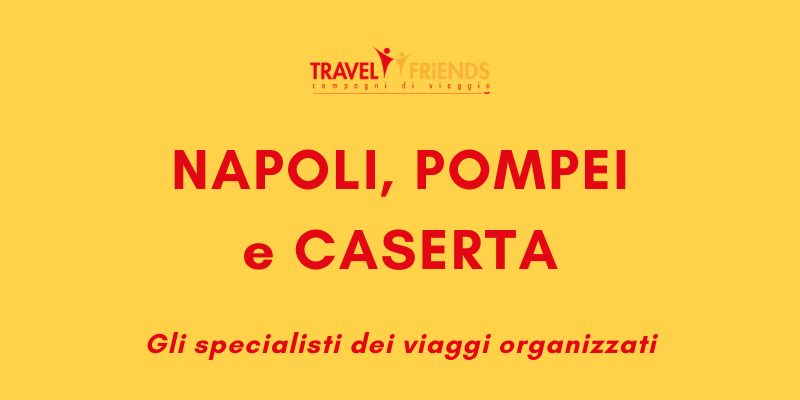 Tour Napoli-Pompei-Caserta